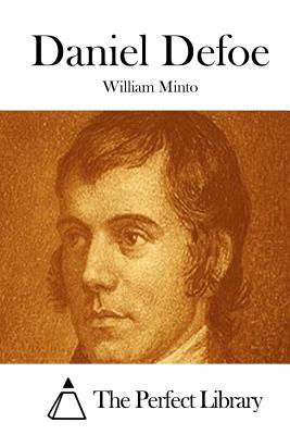 Daniel Defoe - The Perfect Library (Editor), and Minto, William