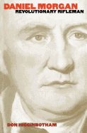 Daniel Morgan: Revolutionary Rifleman