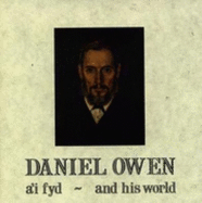 Daniel Owen a'i fyd = Daniel Owen and his world