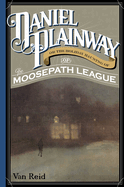 Daniel Plainway: Or the Holiday Haunting of the Moosepath League
