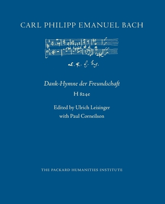 Dank-Hymne der Freundschaft - Leisinger, Ulrich (Editor), and Corneilson, Paul (Editor), and Bach, Carl Philipp Emanuel