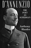 D'Annunzio: The Poet as Superman
