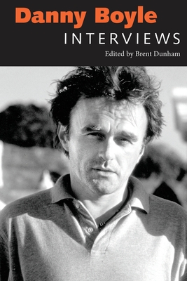 Danny Boyle: Interviews - Dunham, Brent