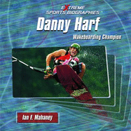Danny Harf: Wakeboarding Champion