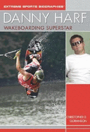 Danny Harf: Wakeboarding Superstar