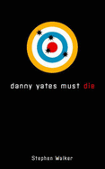 Danny Yates must die