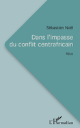 Dans l'impasse du conflit centrafricain