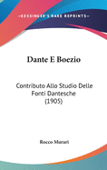 Dante E Boezio: Contributo Allo Studio Delle Fonti Dantesche (1905)