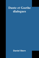 Dante Et Goethe: Dialogues