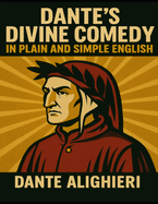 Dante's Divine Comedy In Plain and Simple English