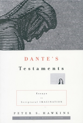 Dante's Testaments: Essays in Scriptural Imagination - Hawkins, Peter S