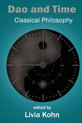 Dao and Time: Classical Philosophy - Kohn, Livia (Editor)