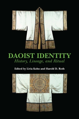 Daoist Identity: History, Lineage and Ritual - Kohn, Livia (Editor), and Roth, Harold D. (Editor)