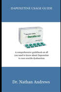 Dapoxetine Usage Guide: A comprehensive guidebook on all you need to know about Dapoxetine to cure erectile dysfunction