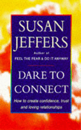 Dare to Connect: How to Create Confidence, Trust and Loving Relationships