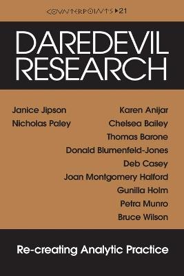 Daredevil Research: Re-creating Analytic Practice - Steinberg, Shirley R, and Kincheloe, Joe L, and Jipson, Janice A (Editor)