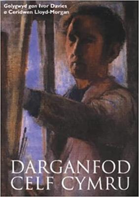 Darganfod Celf Cymru - Lloyd-Morgan, Ceridwen (Editor), and Davies, Ivor (Editor)