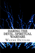 Daring the Devil--spiritual warfare: truth encounter or power encounter?