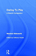 Daring to Play: A Brecht Companion