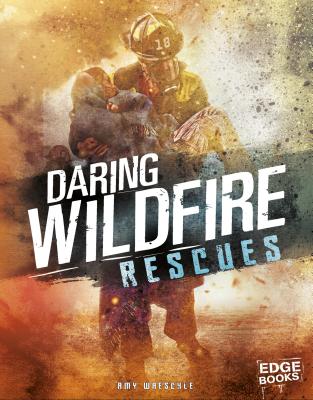 Daring Wildfire Rescues - Waeschle, Amy