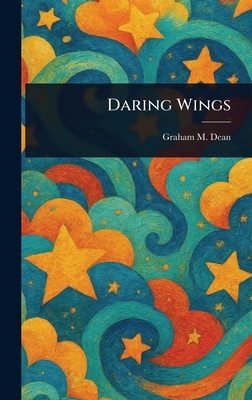 Daring Wings - Dean, Graham M