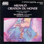 Darius Milhaud: Creation du Monde and other works