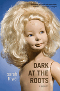 Dark at the Roots: A Memoir