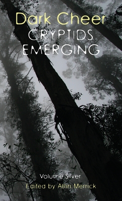 Dark Cheer: Cryptids Emerging - Volume Silver - Merrick, Atlin (Editor)