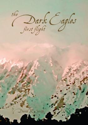 Dark Eagles: First Flight - Smith, David R