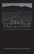 Dark Horizons: Science Fiction and the Dystopian Imagination