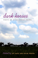 Dark Horses: Poets on Overlooked Poems