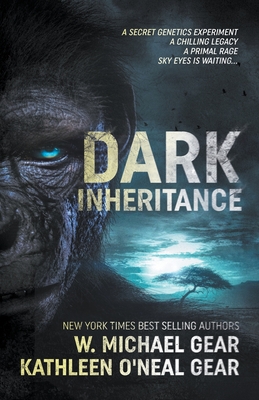 Dark Inheritance - Gear, W Michael, and Gear, Kathleen O'Neal