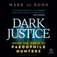 Dark Justice: Inside the World of Paedophile Hunters