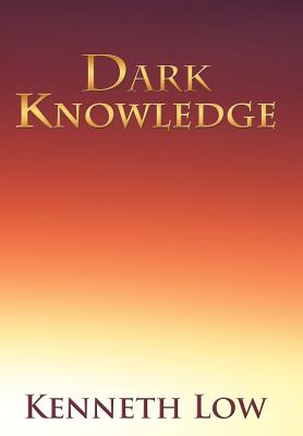 Dark Knowledge - Low, Kenneth