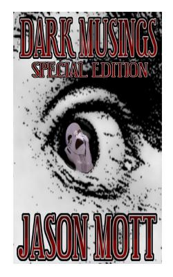 Dark Musings, Special Edition - Mott, Jason