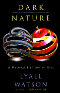 Dark Nature: A Natural History of Evil