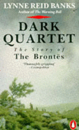 Dark Quartet: The Story of the Brontes