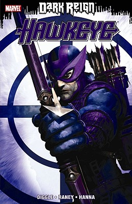 Dark Reign: Hawkeye - Raney, Tom (Illustrator), and Diggle, Andy (Text by)