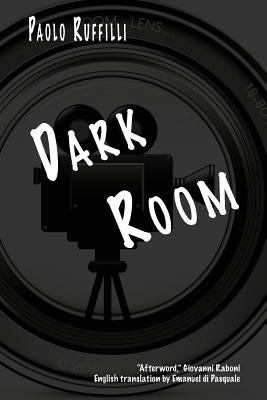 Dark Room - Ruffilli, Paolo, and Di Pasquale, Emanuel (Translated by)