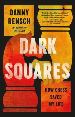 Dark Squares: How Chess Saved My Life - Rensch, Danny