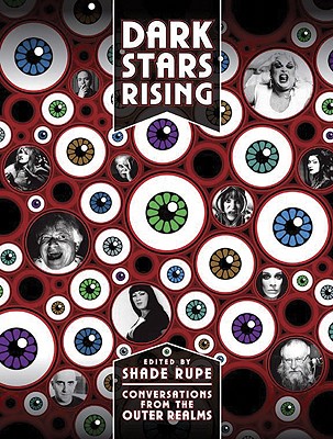 Dark Stars Rising: Conversations from the Outer Realms - Rupe, Shade
