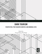 Dark Tourism: Perspectives, Post-Disaster Contexts, and Memorial Sites