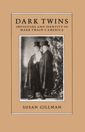 Dark Twins: Imposture and Identity in Mark Twain's America