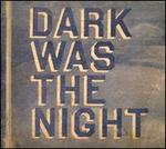 Dark Was the Night: Red Hot Compilation