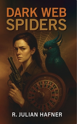 Dark Web Spiders - Hafner, R Julian