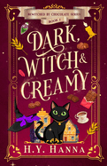 Dark, Witch & Creamy: Bewitched By Chocolate Mysteries - Book 1