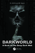 Dark World: A Book on the Deep Dark Web