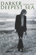 Darker Than the Deepest Sea: The Search for Nick Drake