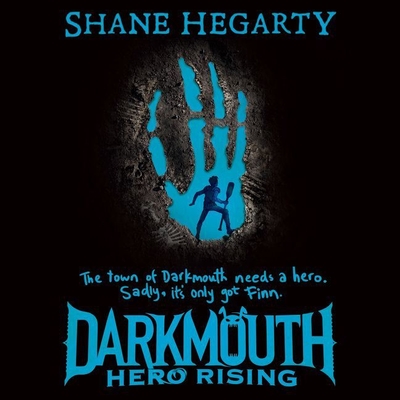 Darkmouth #4: Hero Rising - Hegarty, Shane, and Hely, Kevin (Read by)