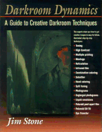 Darkroom Dynamics: A Guide to Creative Darkroom Techniques
